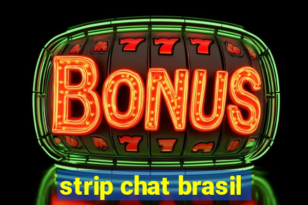 strip chat brasil